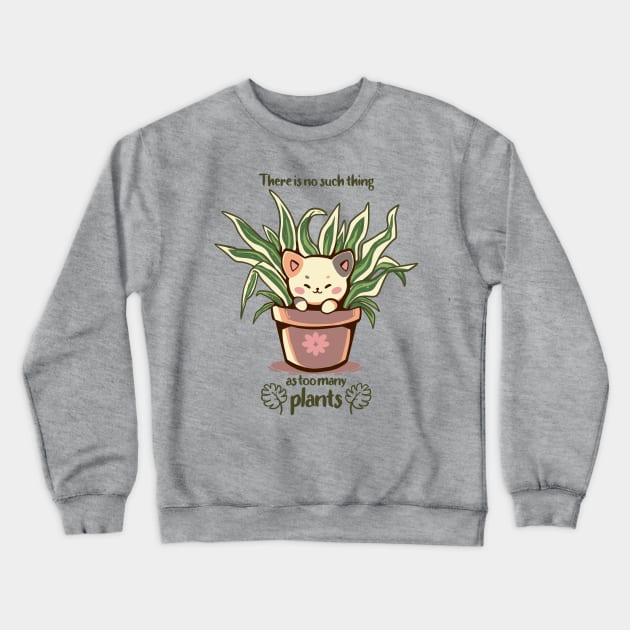 There is no such thing as too many plants Crewneck Sweatshirt by TechraNova